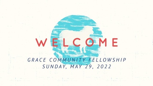 Worship for Sunday, May 29, 2022