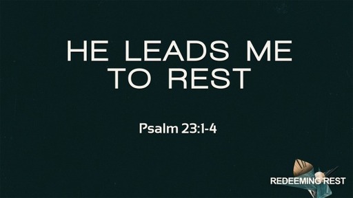 He Leads Me To Rest