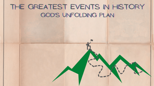 The Greatest Events in History: God's Unfolding Plan