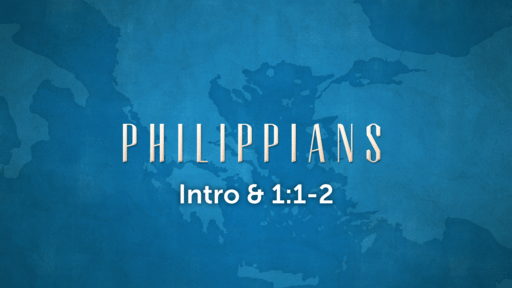 Philippians INTRO & 1:1-2