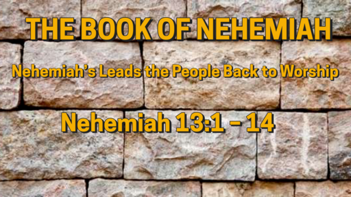 June 5, 2022 Nehemiah’s Leads the People Back to Worship
