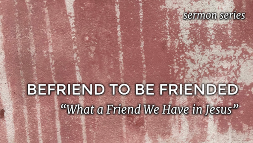 June 5-Befriend to Be Friended/Matthew 22:34-45