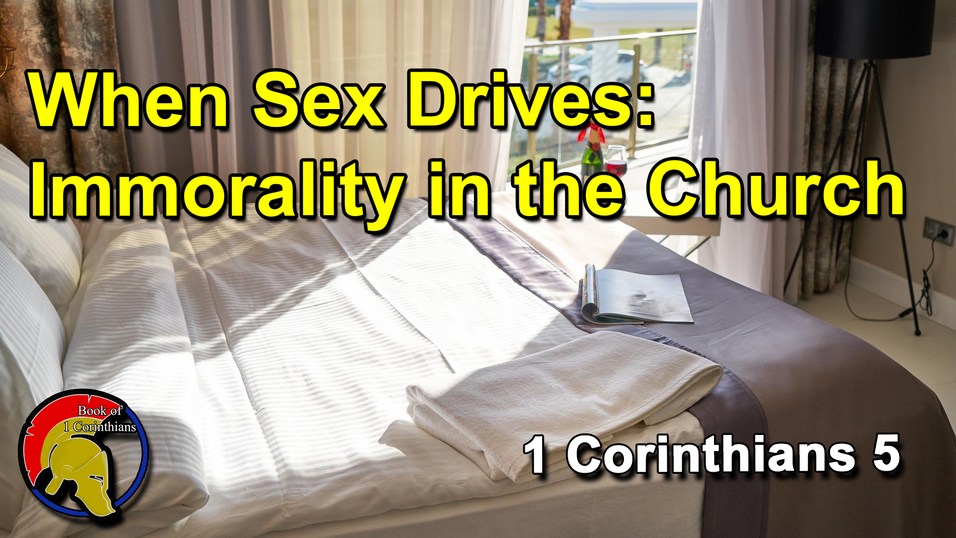When Sex Drives Immorality In The Church Book Of 1st Corinthians Part 6 Faithlife Sermons
