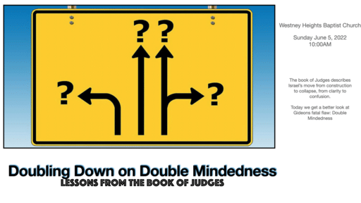 Doubling Down on Double Mindedness (June 5th, 2022)