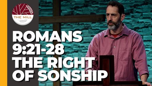 The Right Of Sonship (Romans 9:21-28)