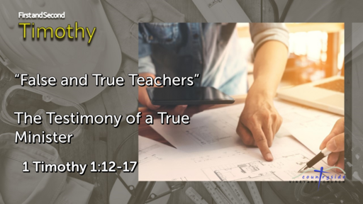 1 Timothy - False and True Teachers - The Testimony of a True Minister