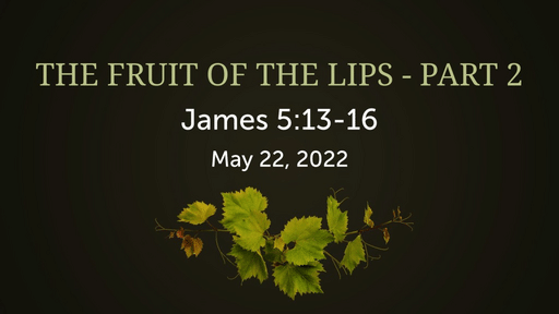 The Fruit of the Lips - Part 2