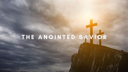 The Anointed Savior// Jesus // (Pastor Joe Oby)