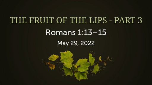The Fruit of the Lips - Part 3