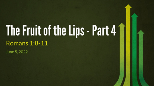 The Fruit of the Lips - Part 4