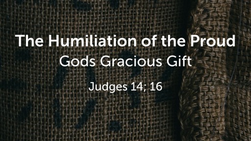 The Humiliation of the Proud