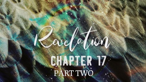 Revelation Chapter 17 (Part Two)