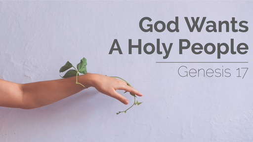 God Wants A Holy People | Genesis 17 | 12th June 2022 PM