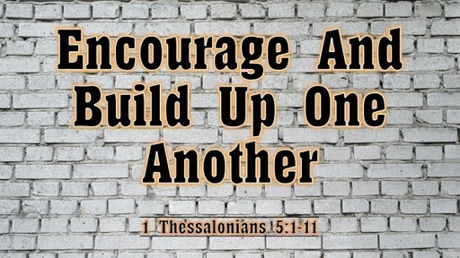 Encourage And Build Up One Another