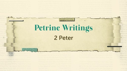 Petrine Writings - 2 Peter