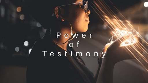 Power of Testimony