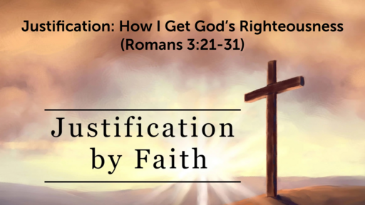 June 12, 2022 - ustification: How I Get God’s Righteousness