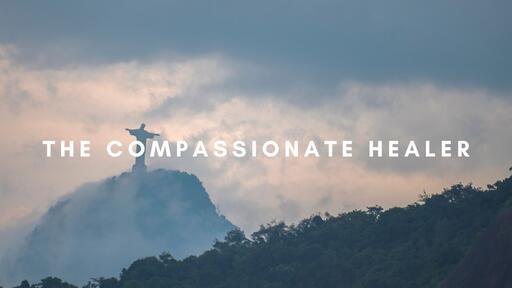 The Compassionate Healer // Jesus // (Pastor Joe Oby)