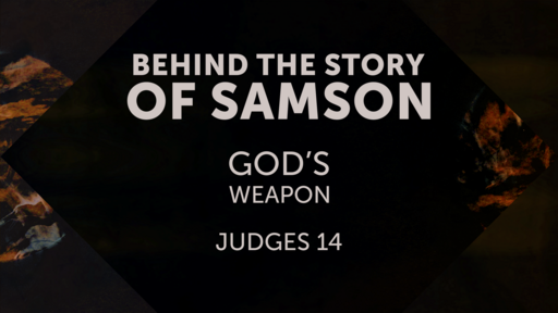 Behind the Story of Samson: God's Weapon