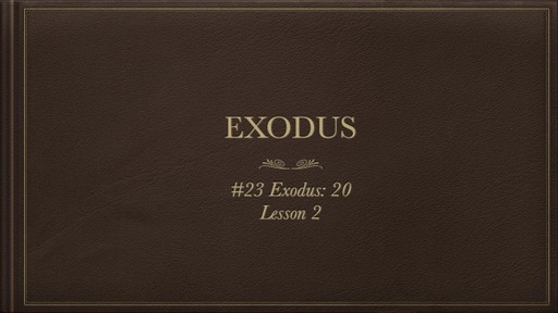 #23 Exodus: 20 Lesson 2