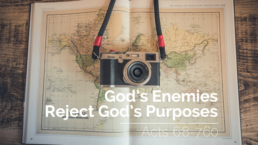 God's Enemies Reject God's Purposes | Acts 7:35-60 | 19th June 2022 AM