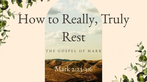 Mark -how to really truly rest