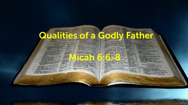 Father's Day Sermon Qualities Of A Godly Father Qualities of a Godly Father - Logos Sermons
