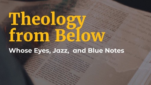 Theology from Below - Pt 1