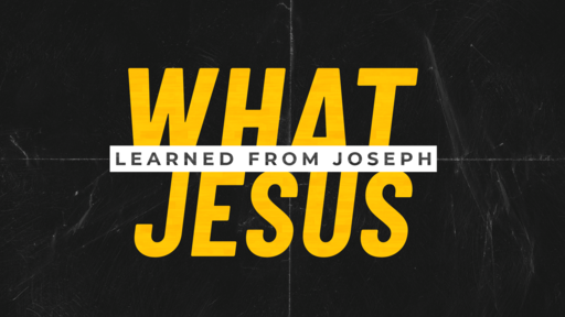 What Jesus Learned From Joseph