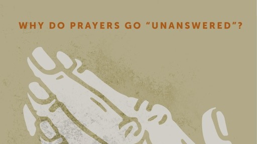 Why do prayers go "Unanswered"?