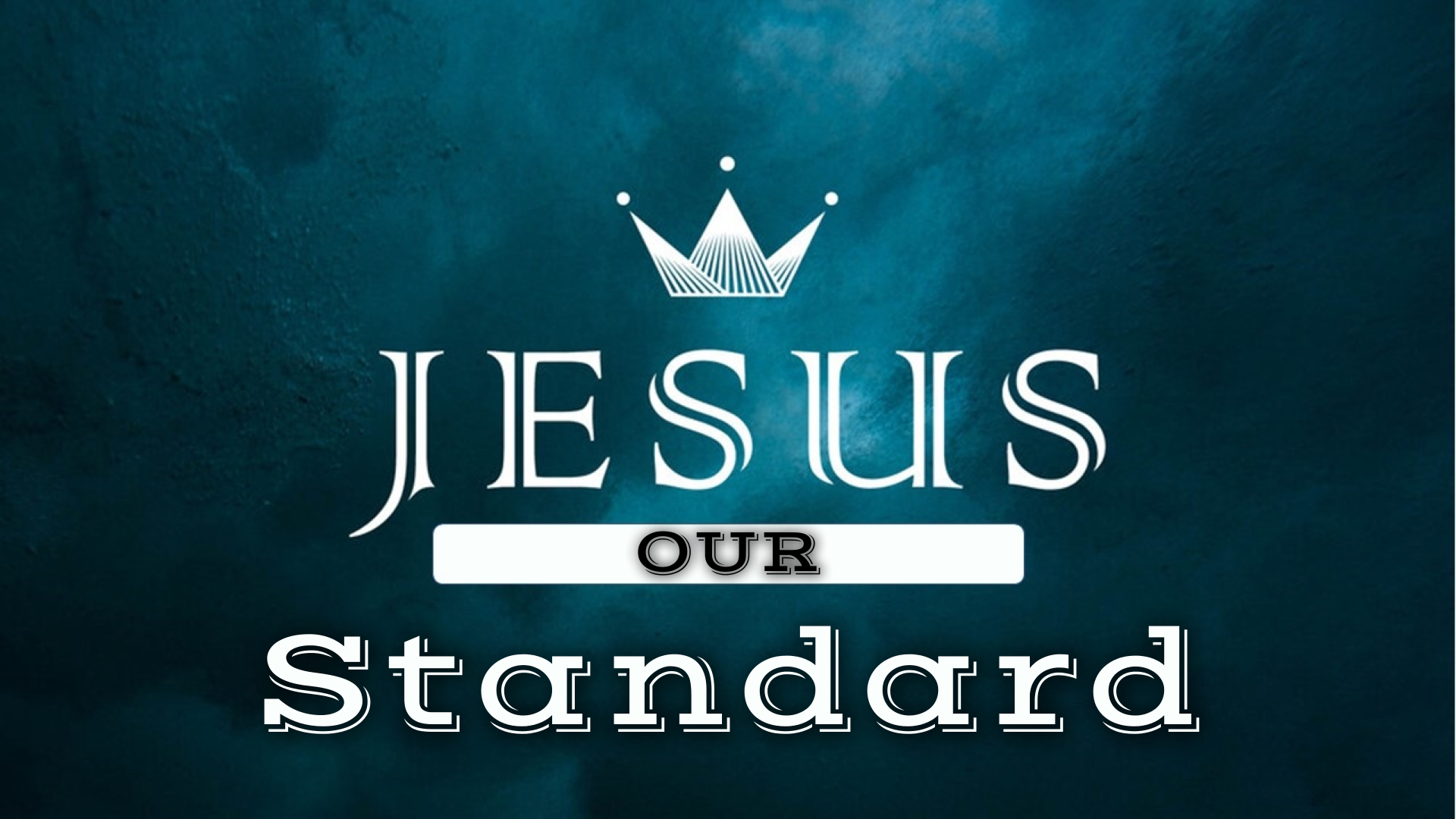 Jesus Our Standard CN June 19 2022 Faithlife Sermons