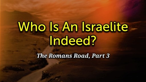 Who Is An Israelite Indeed? (Rom-03)