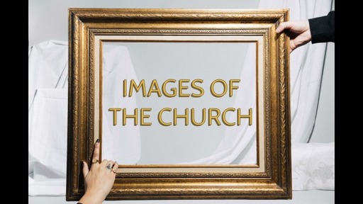 Images of the Church Part 2 
