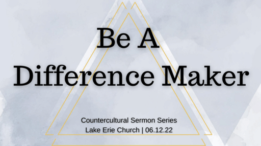 Be a Difference Maker 6.12.22