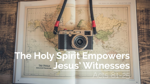 The Holy Spirit Empowers Jesus’ Witnesses | Acts 8:1-25 | 26th June 2022 PM