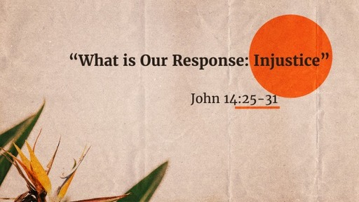 "What is Our Response: Injustice"