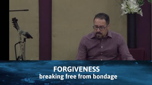 June 25, 2022 Forgiveness: Breaking Free From Bondage