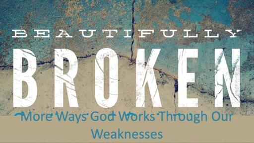 More Ways God Works Through Our Weaknesses