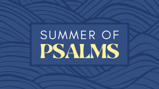 Summer of Psalms - 2022 