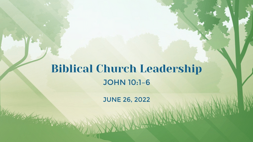 Biblical Church Leadership - Part 1