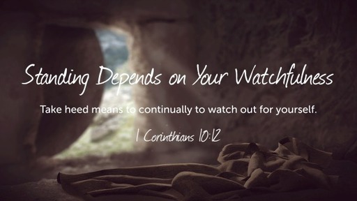Standing Depends on Your Watchfulness