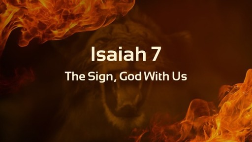 Isaiah 7, The Sign, God With Us