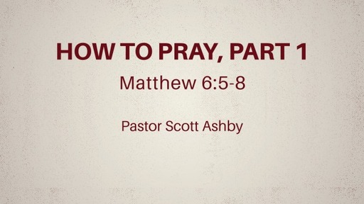 How To Pray, Part  1