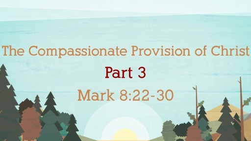 The Compassionate Provision of Christ: Part 3