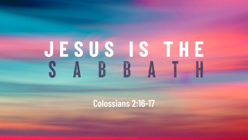 Jesus is the Sabbath