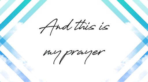 And This Is My Prayer