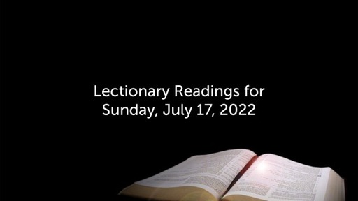 Lectionary Readings for Sunday, July 17, 2022