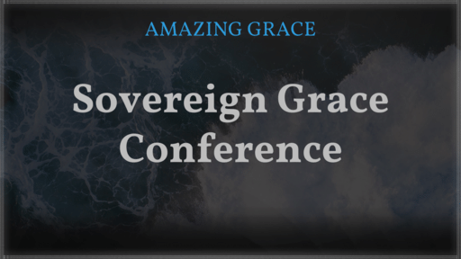Sovereign Grace Conference