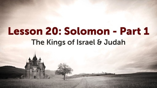 Lesson 20: Solomon - Part 1