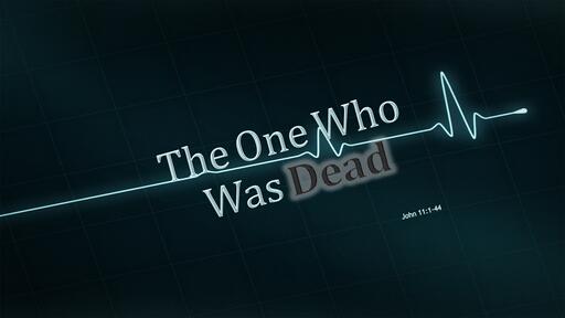 The One Who was Dead